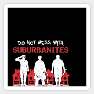 Do Not Mess With Suburbanites Sticker